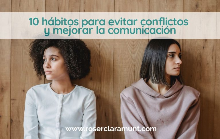 habitos para mejorar comunicación y evitar conflictos - blog Roser Claramunt