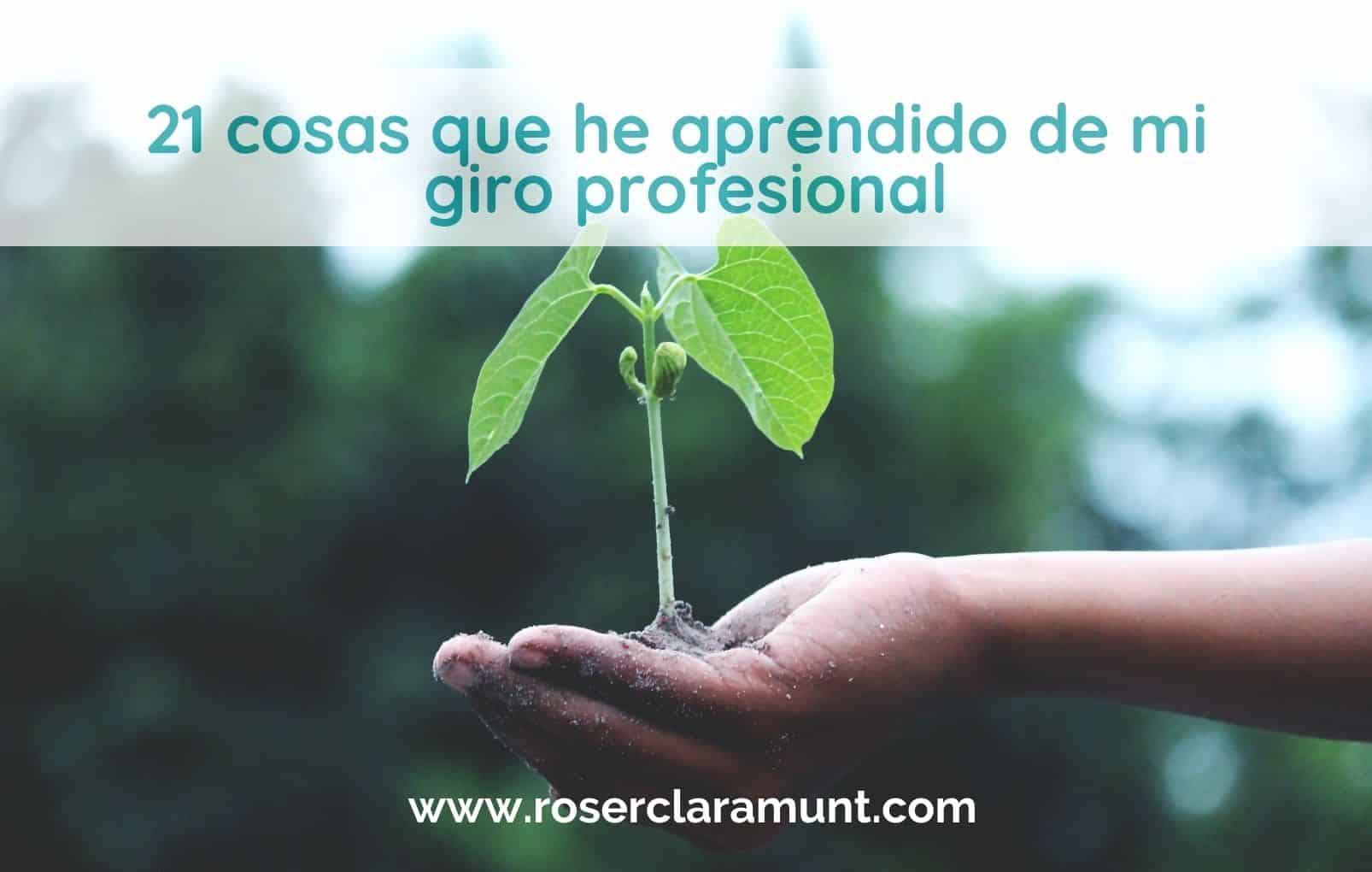 qué he aprendido en mi giro profesional al reinventarme - blog Roser Claramunt