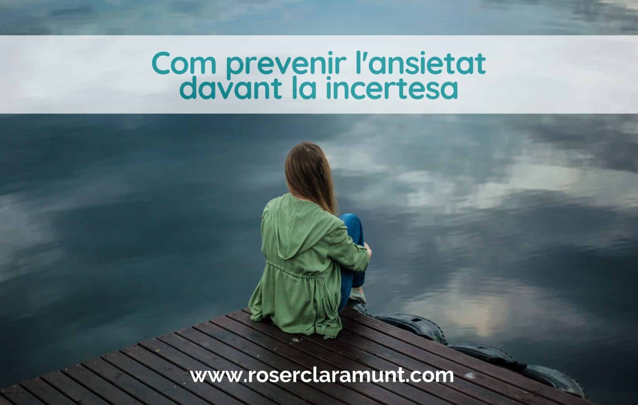 hàbits-prevenir-ansietat-davant-incertesa-blog-roser-claramunt