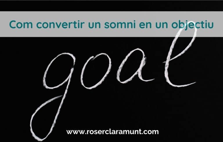 com convertir un somni en un objectiu - posa data als teus somnis - blog de Roser Claramunt