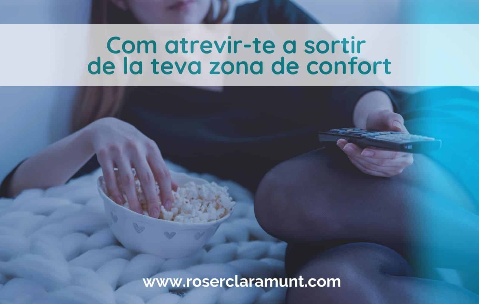 como atrevir-te a sortir de la teva zona de confort - blog de Roser Claramunt