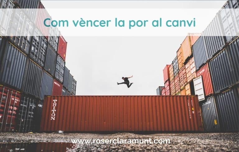 com vèncer la por al canvi - blog de Roser Claramunt