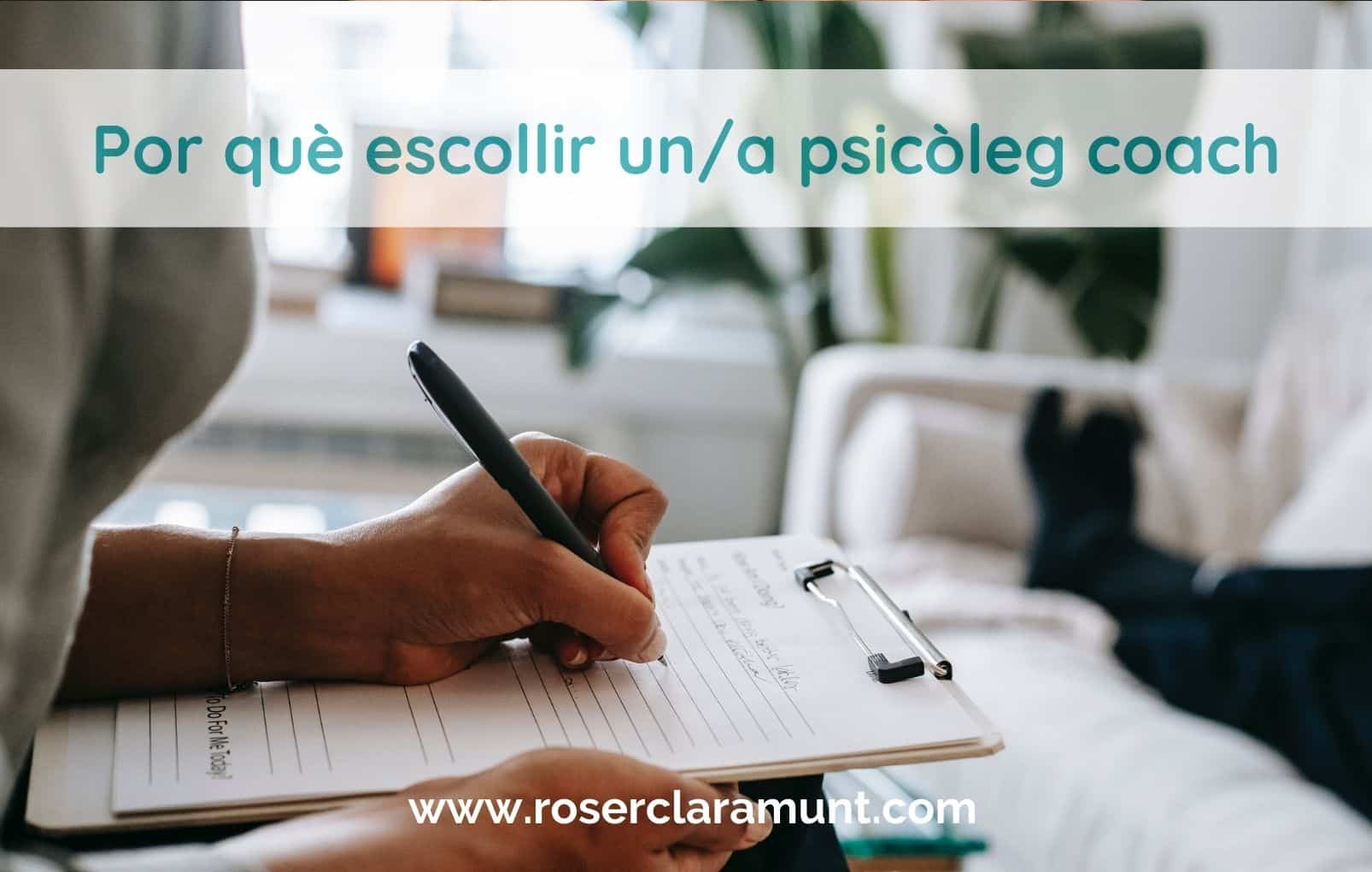 per què escollir un psicòleg coach - blog Roser Claramunt